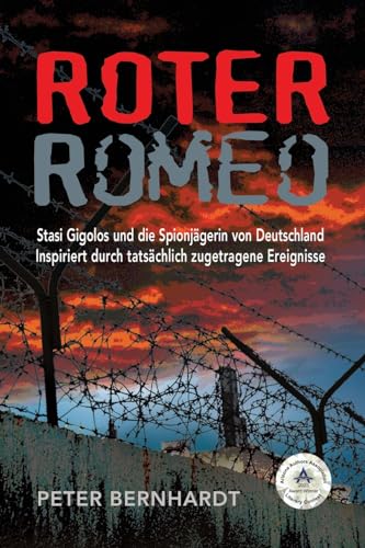 Roter Romeo: Stasi Gigolos und die Spionjägerin von Deutschland (Inspiriert durch tatsächlich zugetragene Ereignisse) von CREATESPACE